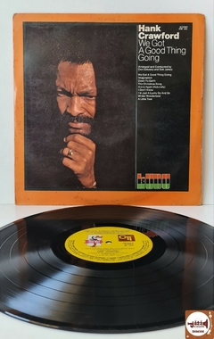 Hank Crawford - We Got A Good Thing Going