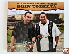 Ivan Marcio & Roger Gutierrez - Goin to Delta