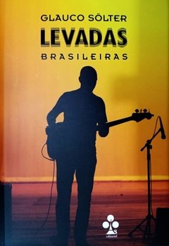 Glauco Sölter - Levadas Brasileiras