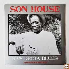 Son House - Raw Delta Blues (Novo / Lacrado)