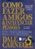 Como Fazer Amigos & Influenciar Pessoas / Dale Carnegie