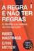 A Regra é Não Ter Regra - Erin Meyer