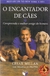 O Encantador de Cães - Cesar Millan