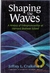Shaping the Waves - Jeffrey L. Cruikshank