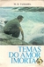 Temas do Amor Imortal - M. B. Tamassía