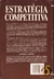 Estratégias Competitiva - Técnicas para Análise de Industrias e da Concorrência - Michael E. Porter - comprar online