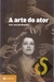 A Arte do Ator - Jean-jacques Roubine