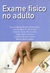 Exame Físico no Adulto - Aspásia Basile Gesteira Souza (org.)
