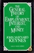 The General Theory of Employment, Interest and Money - John Maynard Keynes