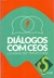 Diálogos com CEOS - Conversas que transformam / Viviane Mansi (org.)