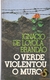 O Verde Violentou o Muro - Ignácio de Loyola Brandão