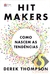 Hit Makers - Como Nascem as Tendências / Derek Thompson