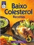 Baixo Colesterol Receitas - Segredos da Boa Cozinha - João J. Noro (ccord)