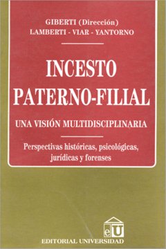 INCESTO PATERNO FILIAL - EVA GIBERTI (DIRECCIÓN) LAMBERTI - VILLAR - YANTORNO