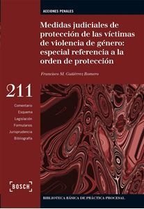 MEDIDAS JUDICIALES DE PROTECCION A LAS VICTIMAS DE VIOLENCIA DE GENERO: ESPECIAL REFERENCIA A LA ORDEN DE PROTECCION - FRANCISCO M. GUTIERREZ ROMERO