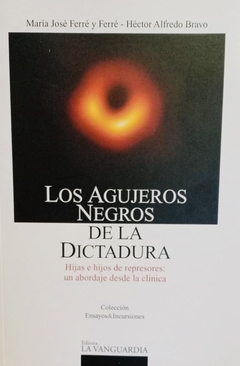 LOS AGUJEROS NEGROS DE LA DICTADURA - HIJAS E HIJOS DE REPRESORES: UN ABORDAJE DESDE LA CLÍNICA / FERRÉ Y FERRÉ / BRAVO