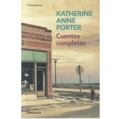 CUENTOS COMPLETOS - KATHERINE ANNE PORTER