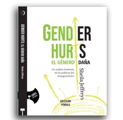 GENDER HURTS - EL GÉNERO DAÑA - SHEILA JEFFREYS