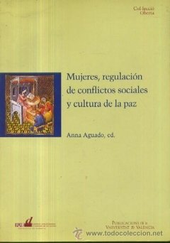 MUJERES, REGULACION DE CONFLICTOS SOCIALES Y CULTURA DE LA PAZ - ANNA AGUADO