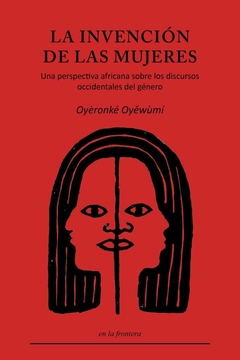 LA INVENCIÓN DE LAS MUJERES - OYÉRONKÉ OYEWÚMI