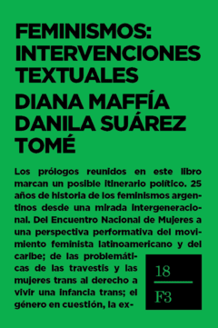 FEMINISMOS: INTERVENCIONES TEXTUALES - DIANA MAFFÍA/DANILA SUÁREZ TOMÉ