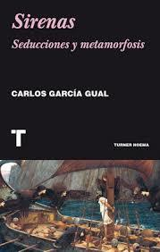 SIRENAS, SEDUCCIONES Y METAMORFOSIS - CARLOS GARCÍA GUAL