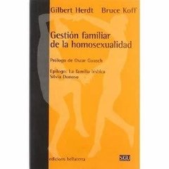 GESTIÓN FAMILIAR DE LA HOMO SEXUALIDAD - GILBERT HERDT Y BRUCE KOFF