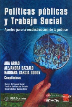 POLÍTICAS PÚBLICAS Y TRABAJO SOCIAL - ARIAS, BAZZALO, GARCÍA GODOY