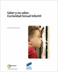 SABER Y NO SABER. CURIOSIDAD SEXUAL INFANTIL - MARIELA MICHELENA