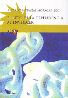 EL RETO DE LA DEPENDENCIA AL ENVEJECER - RICARDO MORAGAS MORAGAS