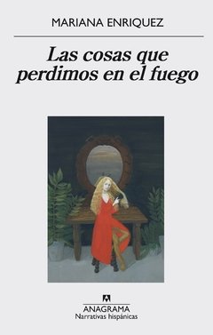 LAS COSAS QUE PERDIMOS EN EL FUEGO - MARIANA ENRIQUEZ