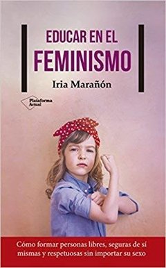 EDUCAR EN EL FEMINISMO - IRIA MARAÑON