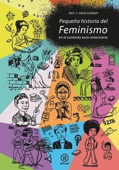 PEQUEÑA HISTORIA DEL FEMINISMO EN EL CONTEXTO EURO-NORTEAMERICANO - ANTJE SCHRUPP PATU