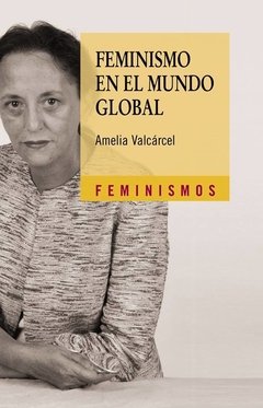 FEMINISMO EN EL MUNDO GLOBAL - AMELIA VALCÁRCEL CTD