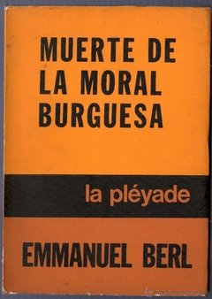MUERTE DE LA MORAL BURGUESA - EMMANUEL BERL