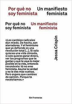 POR QUE NO SOY FEMINISTA: UN MANIFIESTO FEMINISTA - JESSA CRISPIN