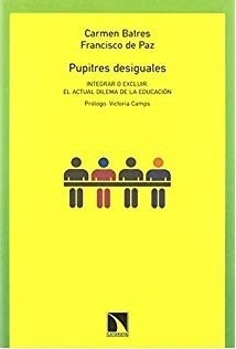 PUPITRES DESIGUALES. INTEGRAR O EXCLUIR: EL ACTUAL DILEMA DE LA EDUCACIÓN - CARMEN BATRES Y FRANCISCO DE PAZ