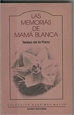 LAS MEMORIAS DE MAMA BLANCA - TERESA DE LA PARRA ALFADIL