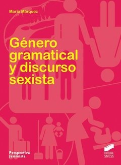 GÉNERO GRAMATICAL Y DISCURSO SEXISTA - MARIA MÁRQUEZ