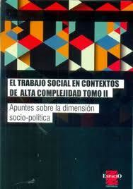 EL TRABAJO SOCIAL EN CONTEXTOS DE ALTA COMPLEJIDAD TOMO II - VÍCTOR PEREIRA
