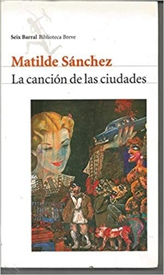 LA CANCIÓN DE LAS CIUDADES - MATILDE SÁNCHEZ