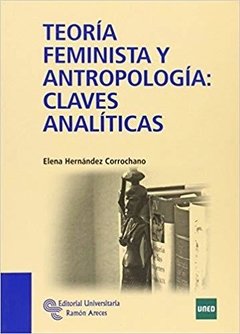 TEORÍA FEMINISTA Y ANTROPOLOGÍA: CLAVES ANALÍTICAS - ELENA HERNÁNDEZ CORROCHANO