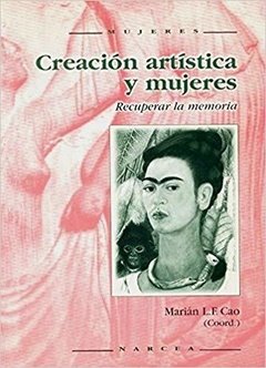 Creación artistica y mujeres. Recuperar la memoria - Marian LF Cao