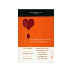 VIOLENCIA EN LA FAMILIA. ESTUDIO MULTIDISCIPLINAR - ALICIA RODRIGUEZ NUÑEZ (COORDINADORA)