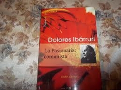 DOLORES IBÁRRURI, LA PASIONARIA COMUNISTA - LAURA CISTARO