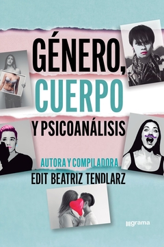 GÉNERO, CUERPO Y PSICOANÁLISIS - EDIT BEATRIZ TENDLARZ