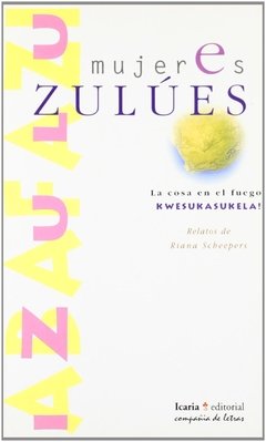 MUJERES ZULÚES - RELATOS DE RIANA SCHEEPERS ICR