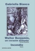 WALTER BENJAMIN, UN CORAZÓN DOLIENTE - GABRIELLA BIANCO