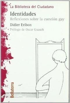 IDENTIDADES. REFLEXIONES SOBRE LA CUESTIÓN GAY - DIDIER ERIBON