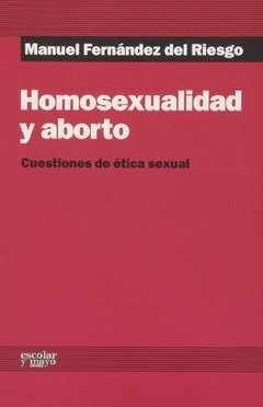HOMOSEXUALIDAD Y ABORTO - MANUEL FERNANDEZ DEL RIESGO